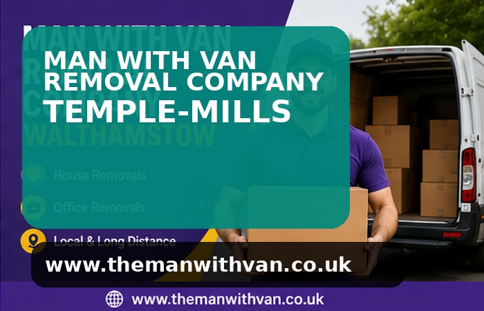 Man with a van removal company in Temple Mills, E15